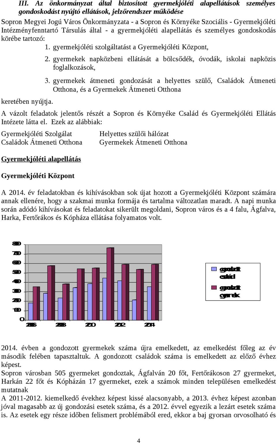 gyermekek napközbeni ellátását a bölcsődék, óvdák, isklai napközis fglalkzásk, 3.