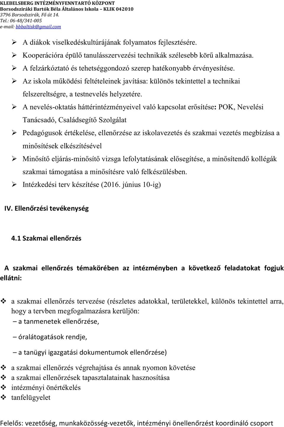 javítása: különös tekintettel a technikai felszereltségre, a testnevelés helyzetére.