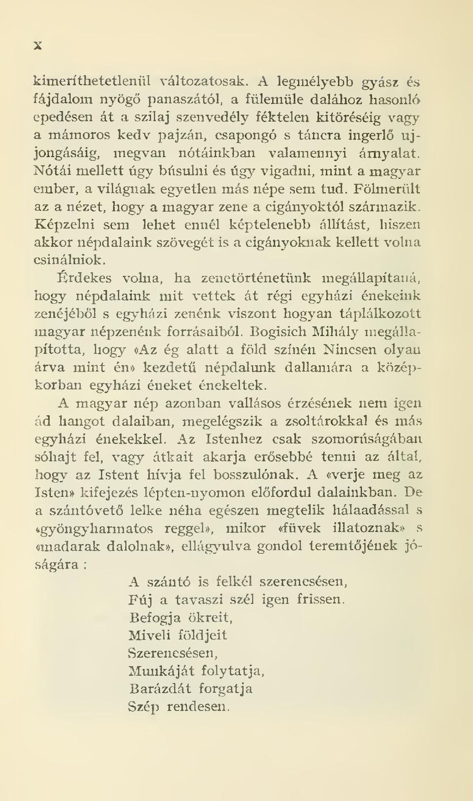 meg\^an nótáinkban valamennyi árnyalat. Nótái mellett úgy búsulni és úgy vigadni, mint a magv'ar ember, a világnak egyetlen más népe sem tud.