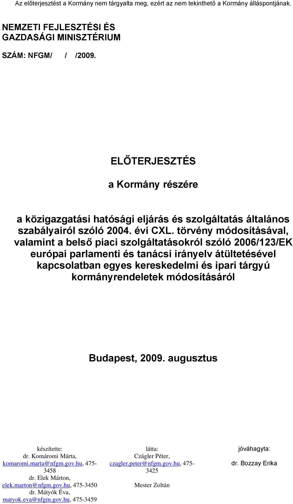 törvény módosításával, valamint a belső piaci szolgáltatásokról szóló 2006/123/EK európai parlamenti és tanácsi irányelv