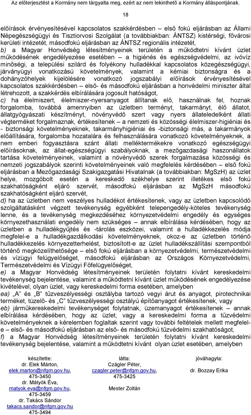 ivóvíz minőségi, a települési szilárd és folyékony hulladékkal kapcsolatos közegészségügyi, járványügyi vonatkozású követelmények, valamint a kémiai biztonságra és a dohányzóhelyek kijelölésére