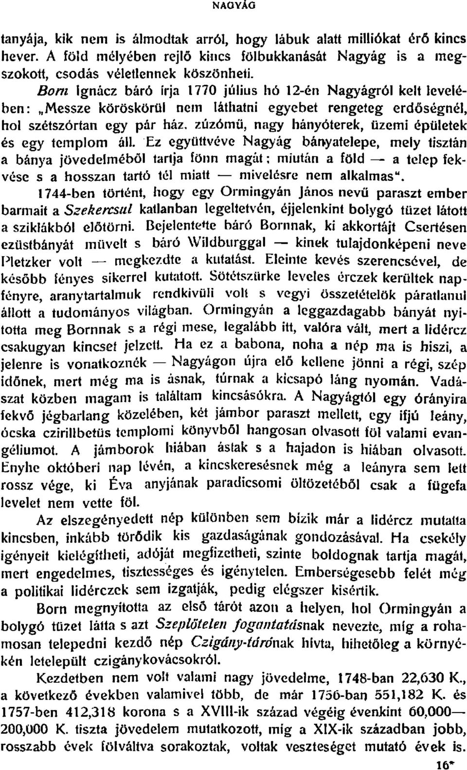 egyebet rengeteg erdosegnel, hoi szetszortan egy par haz. zuzornu, nagy hanyoterek, uzerni epuletek es egy templorn all.