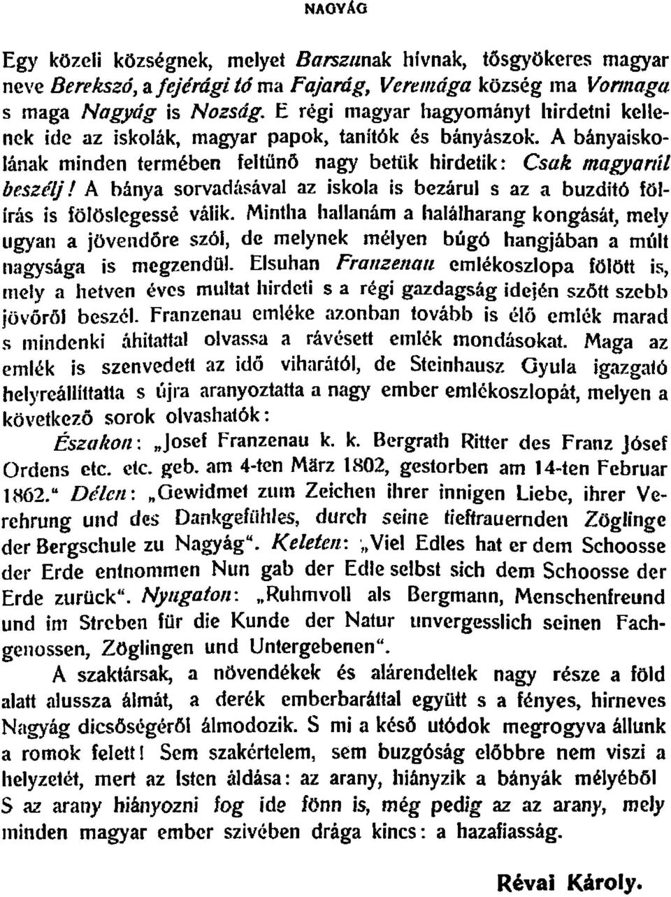 A banya sorvadasaval az iskola is bezarul s az a buzdit6 tot- Iras is Ioloslegesse valik.