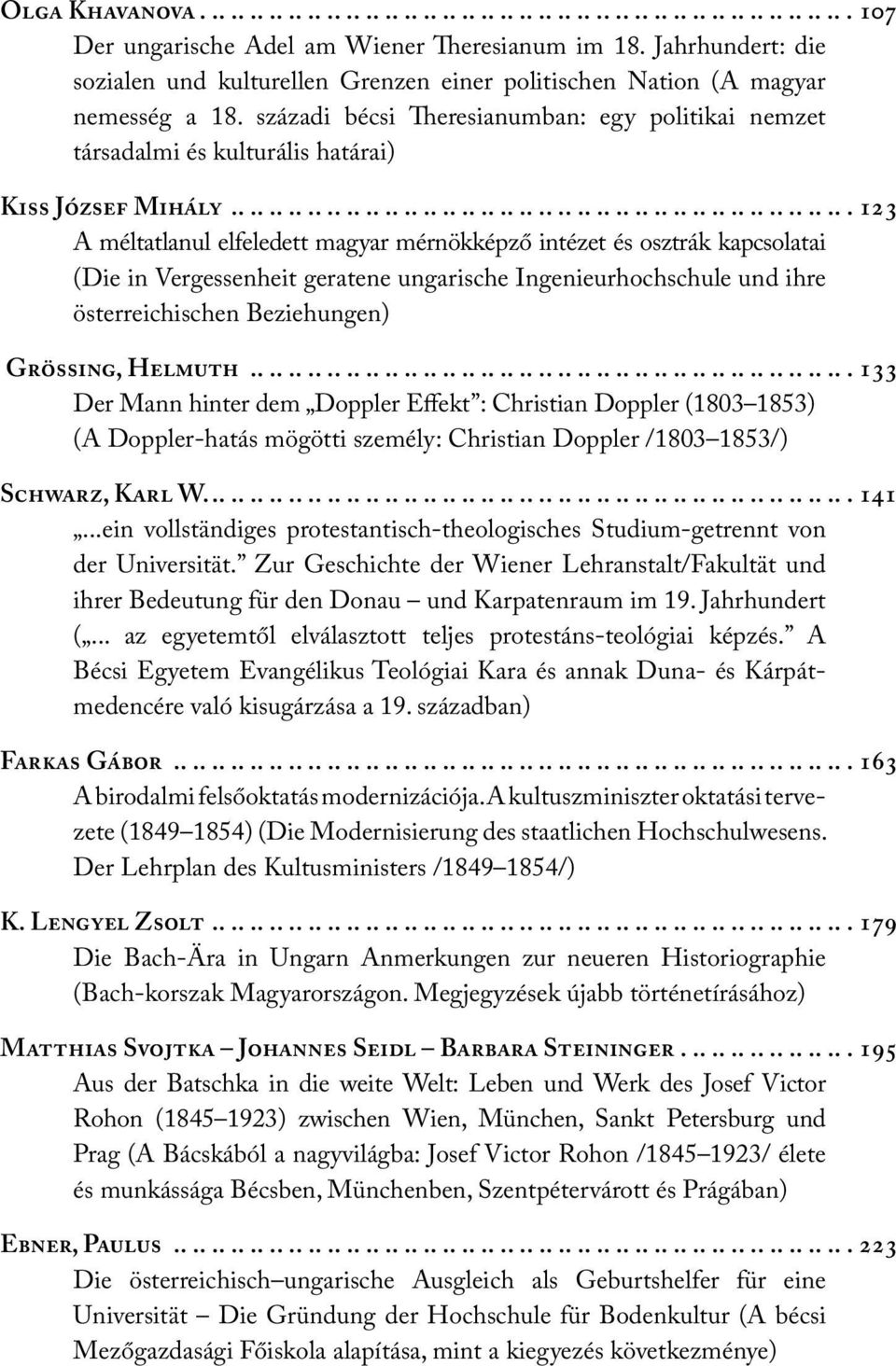 századi bécsi Theresianumban: egy politikai nemzet társadalmi és kulturális határai) Kiss József Mihály.