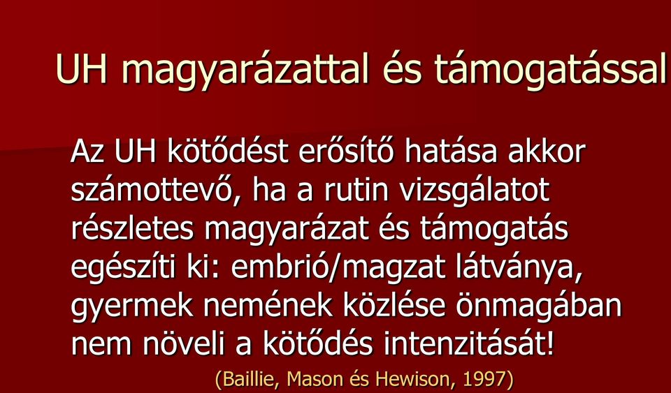 egészíti ki: embrió/magzat látványa, gyermek nemének közlése