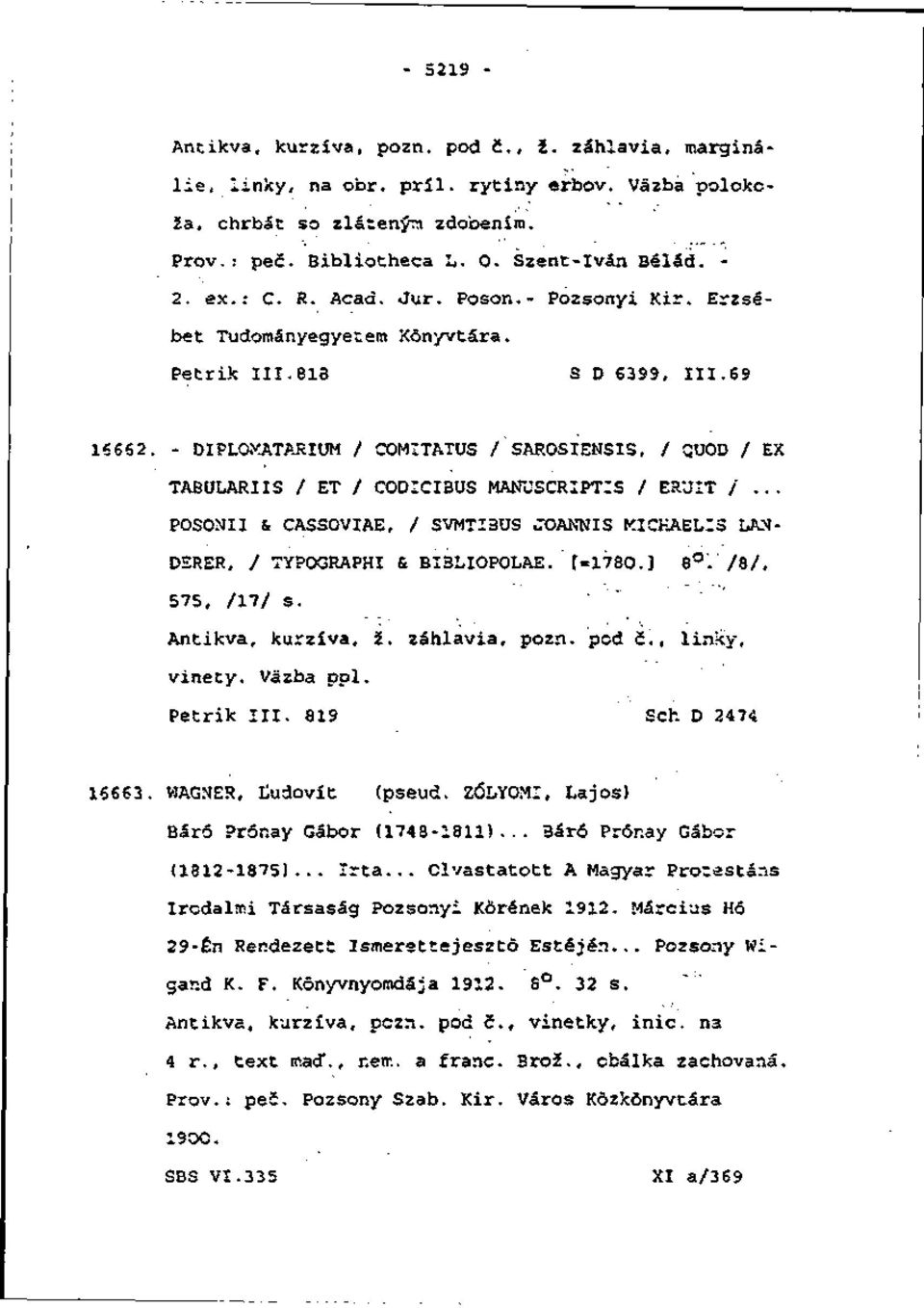 - DIFLOXATARIUM / COHITATUS / SAROSIENSIS, / QUOD / EX TABULARIIS / ET / CODtCIBUS MANUSCRIPTIS / ER'JIT /... POSOMII & CASSOVIAE, / SVMTJ3US JOANNIS KICKAELI3 LAM- DSRER, / TYPOGRAPHI & BI3LIOPOLAE.