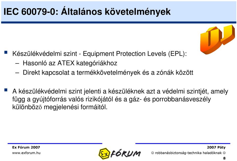 között A készülékvédelmi szint jelenti a készüléknek azt a védelmi szintjét, amely függ a