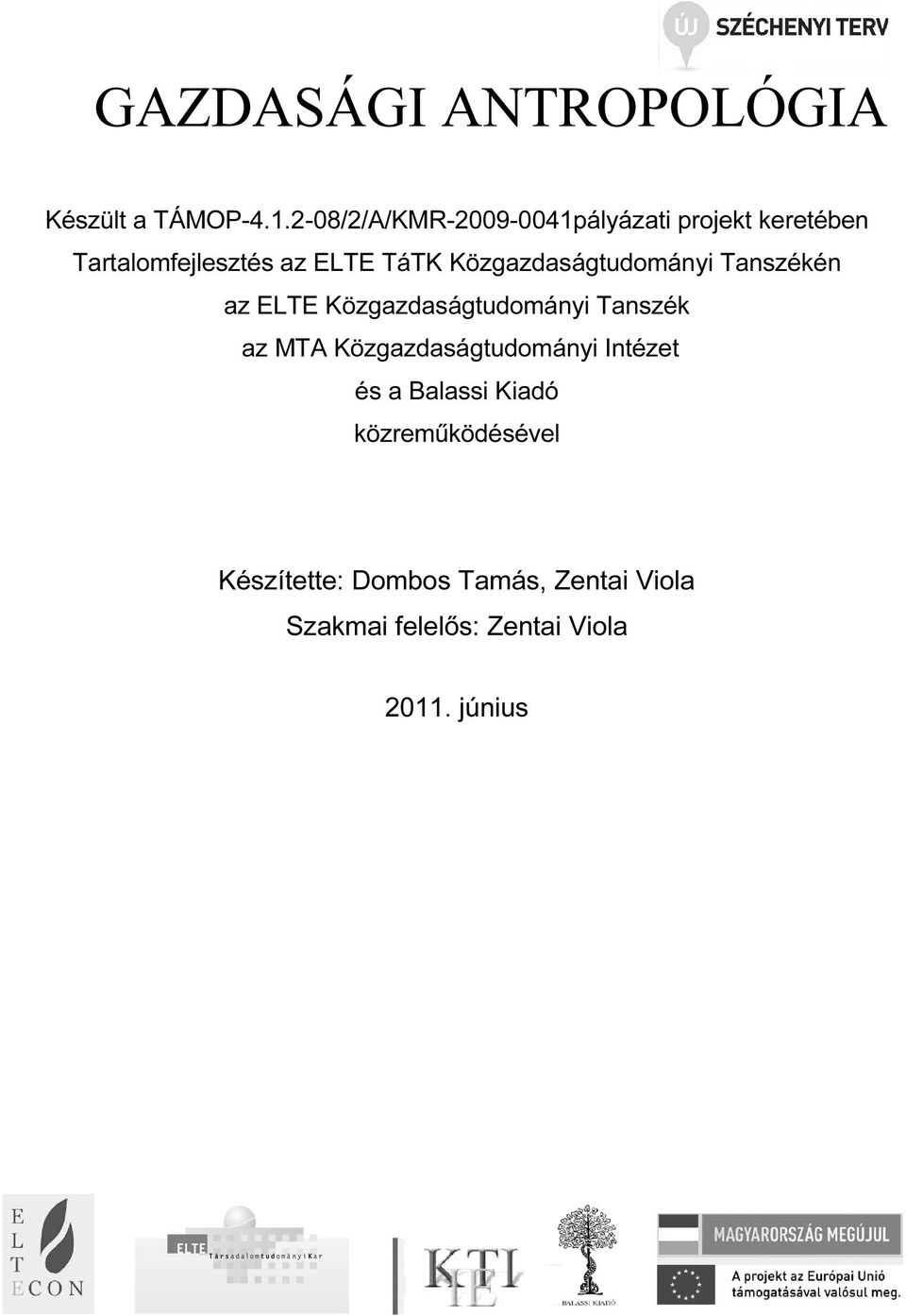 Közgazdaságtudományi Tanszékén az ELTE Közgazdaságtudományi Tanszék az MTA