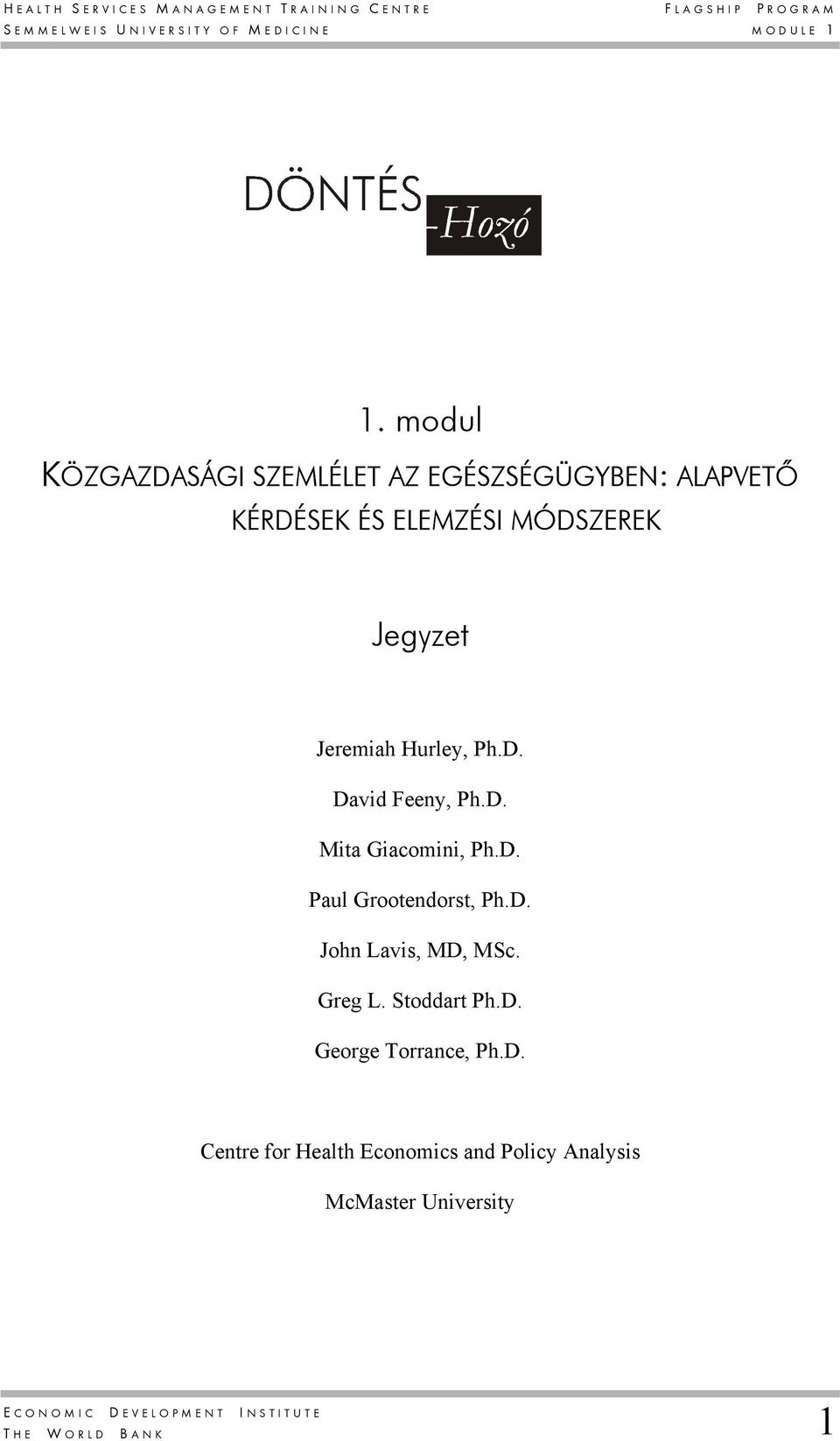 Hurley, Ph.D. David Feeny, Ph.D. Mita Giacomini, Ph.D. Paul Grootendorst, Ph.D. John Lavis, MD, MSc. Greg L.