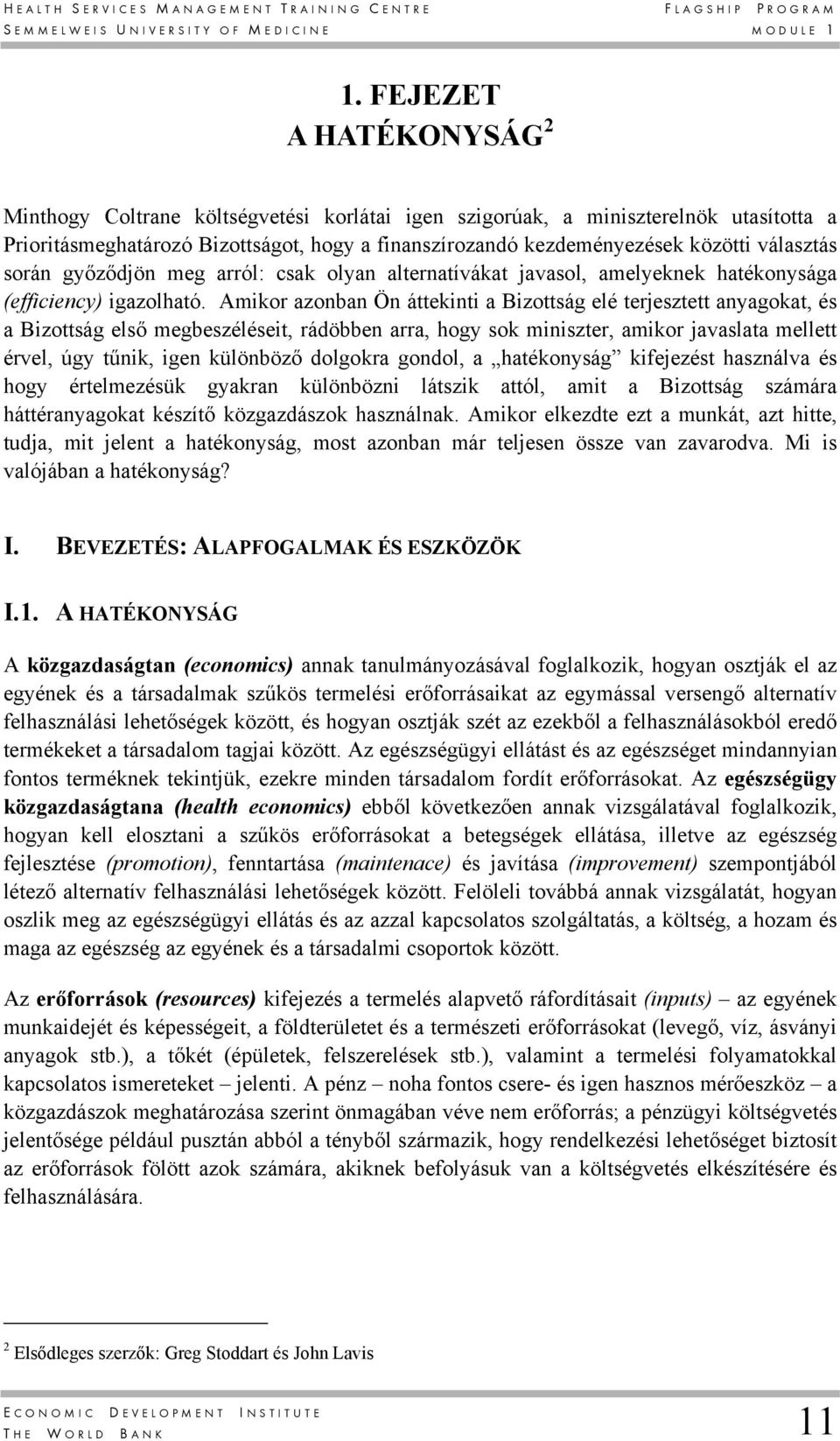 választás során győződjön meg arról: csak olyan alternatívákat javasol, amelyeknek hatékonysága (efficiency) igazolható.