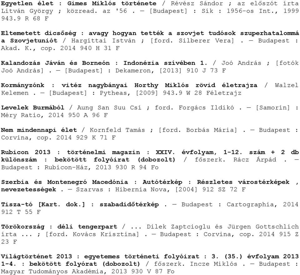 2014 940 H 31 F Kalandozás Jáván és Borneón : Indonézia szívében 1. / Joó András ; [fotók Joó András].