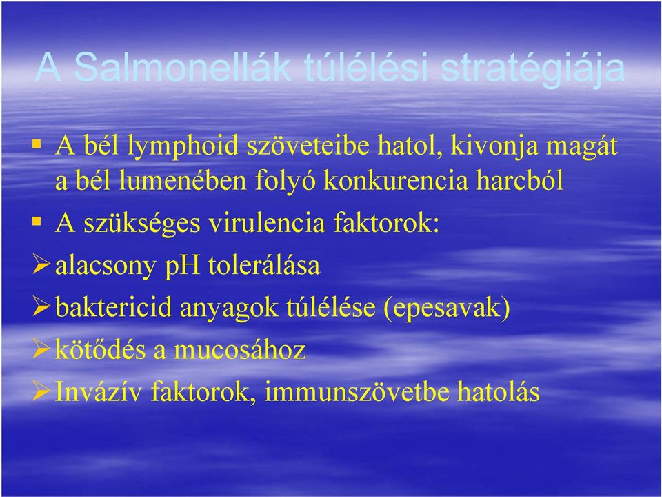 virulencia faktorok: alacsony ph tolerálása baktericid anyagok
