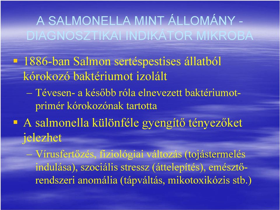 A salmonella különféle gyengítő tényezőket jelezhet Vírusfertőzés, fiziológiai változás