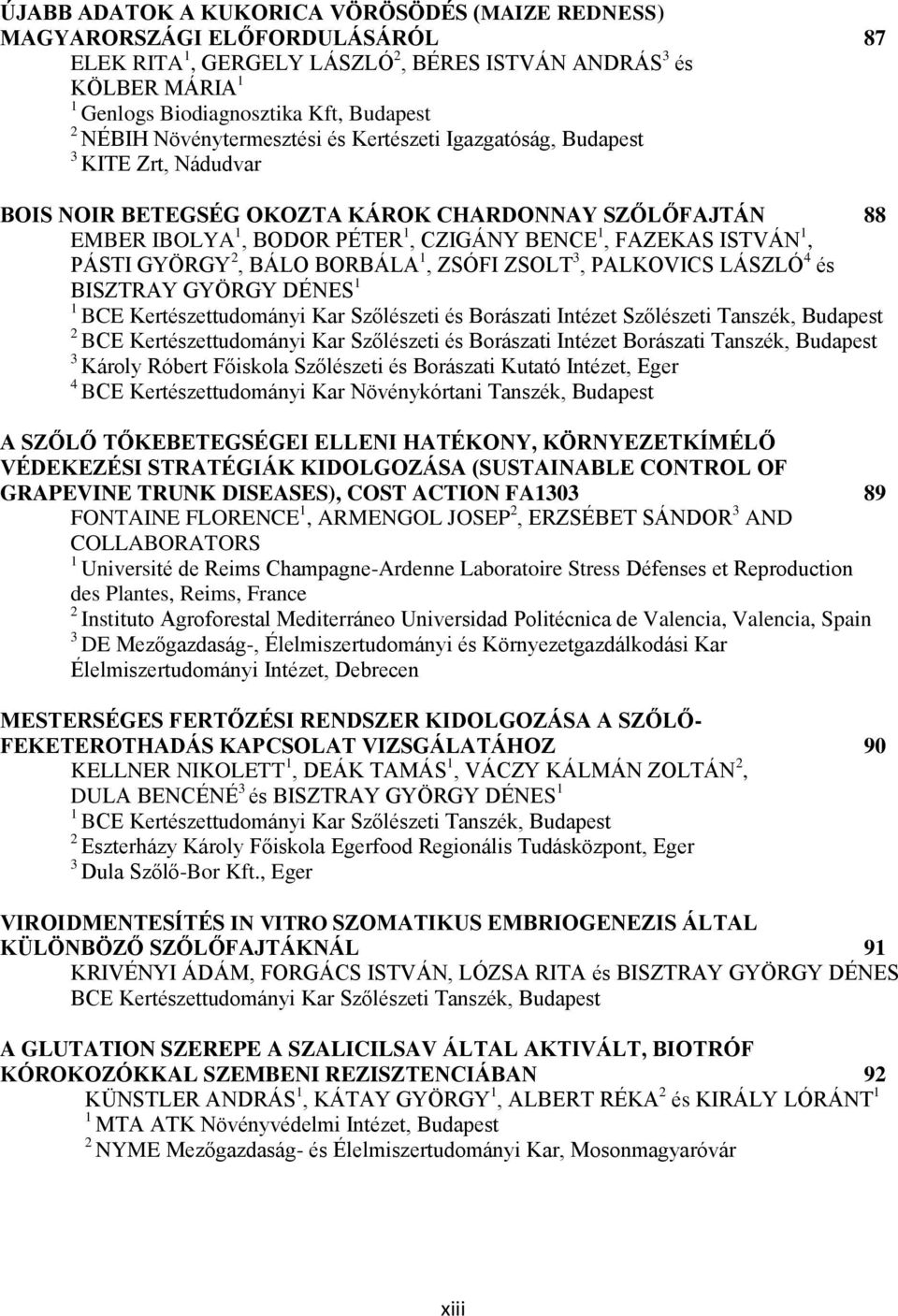 GYÖRGY, BÁLO BORBÁLA, ZSÓFI ZSOLT 3, PALKOVICS LÁSZLÓ 4 és BISZTRAY GYÖRGY DÉNES BCE Kertészettudományi Kar Szőlészeti és Borászati Intézet Szőlészeti Tanszék, Budapest BCE Kertészettudományi Kar