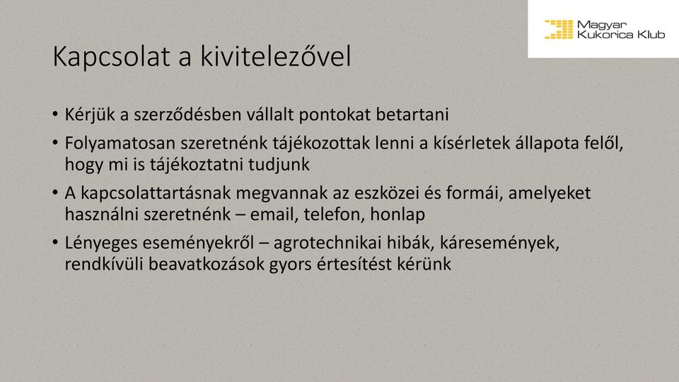 kapcsolattartásnak megvannak az eszközei és formái, amelyeket használni szeretnénk email,