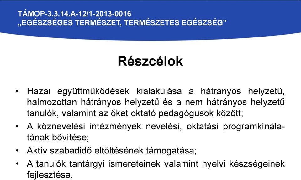 köznevelési intézmények nevelési, oktatási programkínálatának bővítése; Aktív szabadidő