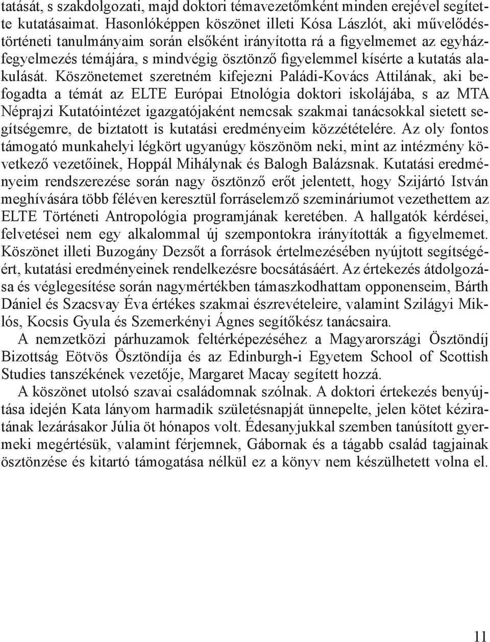 kutatás alakulását.