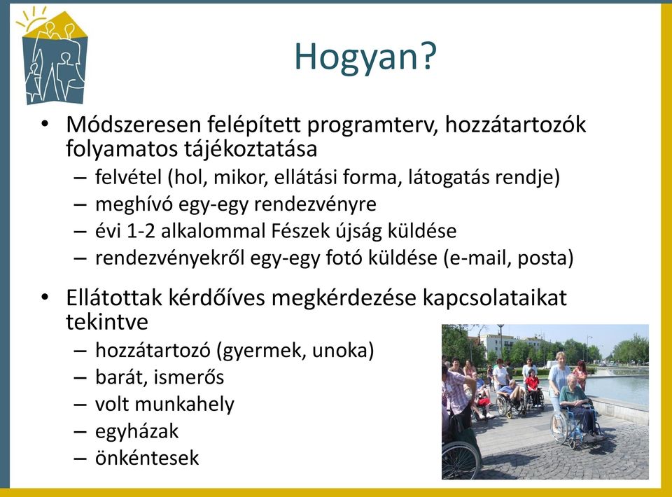 ellátási forma, látogatás rendje) meghívó egy-egy rendezvényre évi 1-2 alkalommal Fészek újság