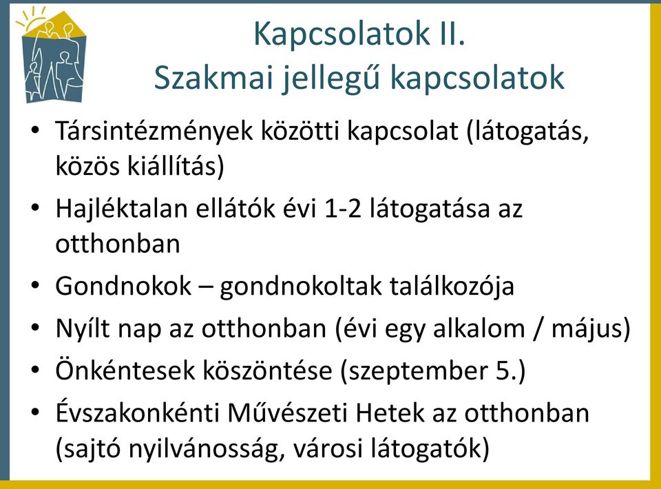 Hajléktalan ellátók évi 1-2 látogatása az otthonban Gondnokok gondnokoltak találkozója