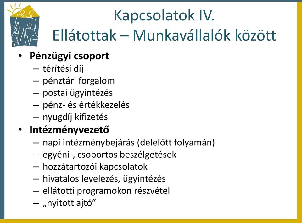 ügyintézés pénz- és értékkezelés nyugdíj kifizetés Intézményvezető napi