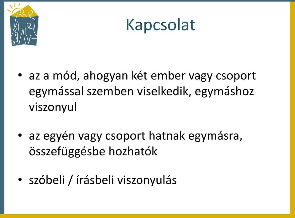 viszonyul az egyén vagy csoport hatnak egymásra,