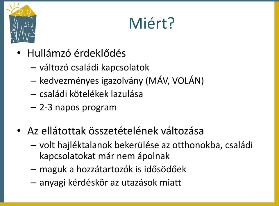 VOLÁN) családi kötelékek lazulása 2-3 napos program Az ellátottak összetételének