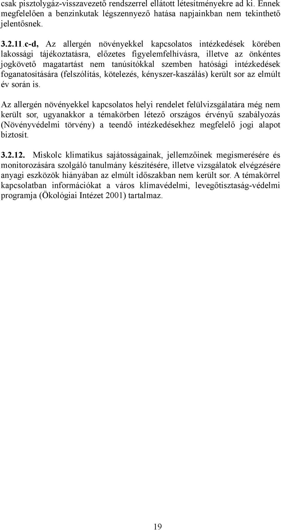 intézkedések foganatosítására (felszólítás, kötelezés, kényszer-kaszálás) került sor az elmúlt év során is.