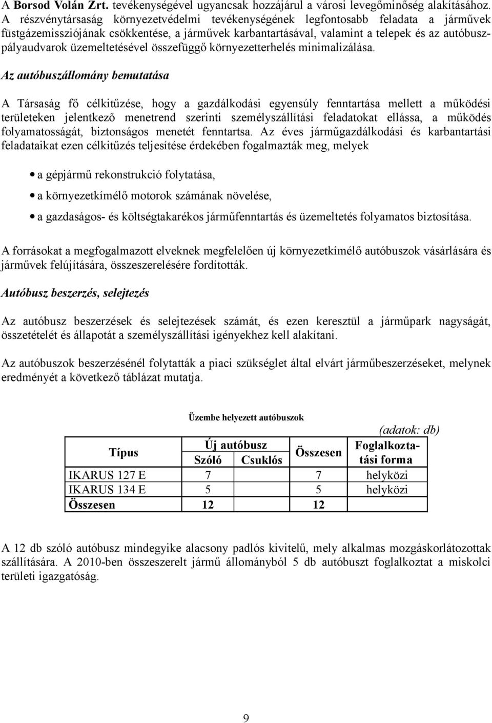 üzemeltetésével összefüggő környezetterhelés minimalizálása.