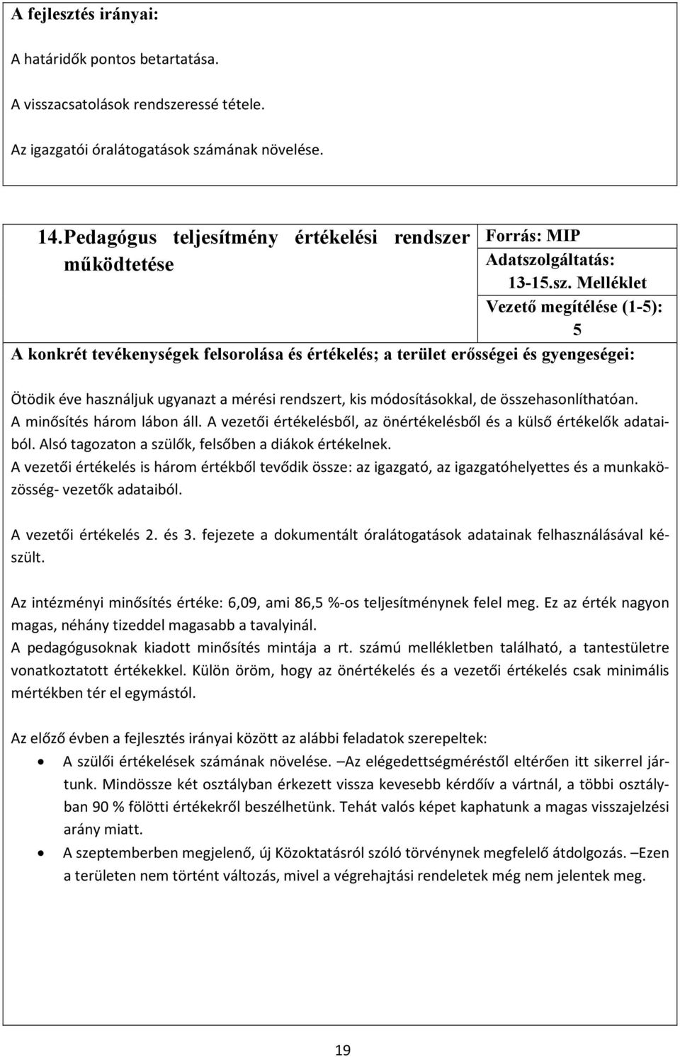 r mőködtetése Forrás: MIP Adatszo