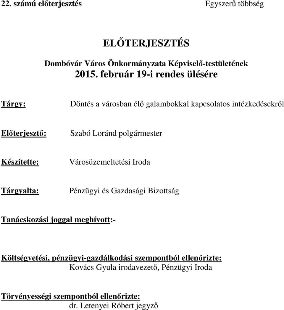 polgármester Készítette: Városüzemeltetési Iroda Tárgyalta: Pénzügyi és Gazdasági Bizottság Tanácskozási joggal meghívott:-