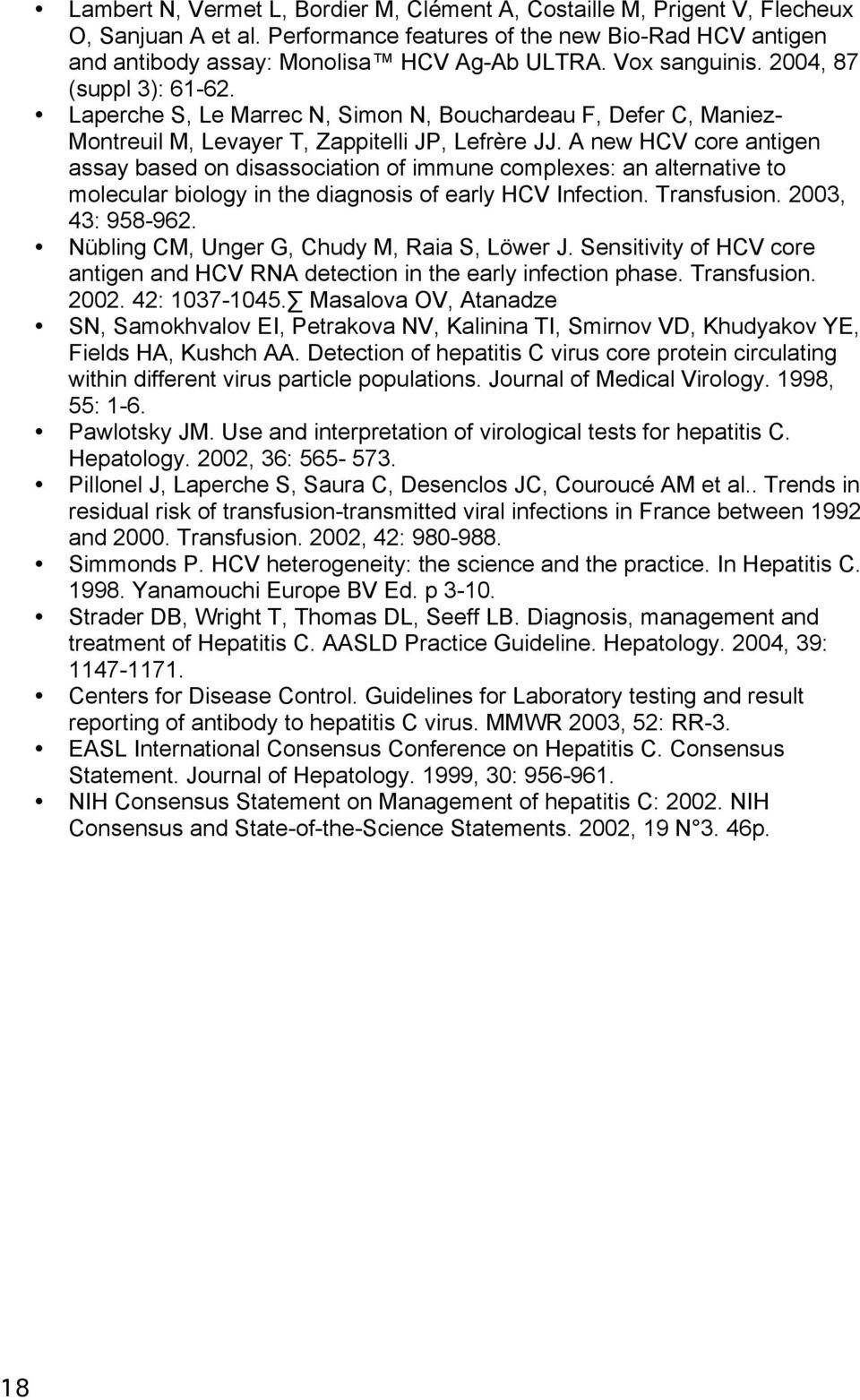 A new HCV core antigen assay based on disassociation of immune complexes: an alternative to molecular biology in the diagnosis of early HCV Infection. Transfusion. 2003, 43: 958-962.