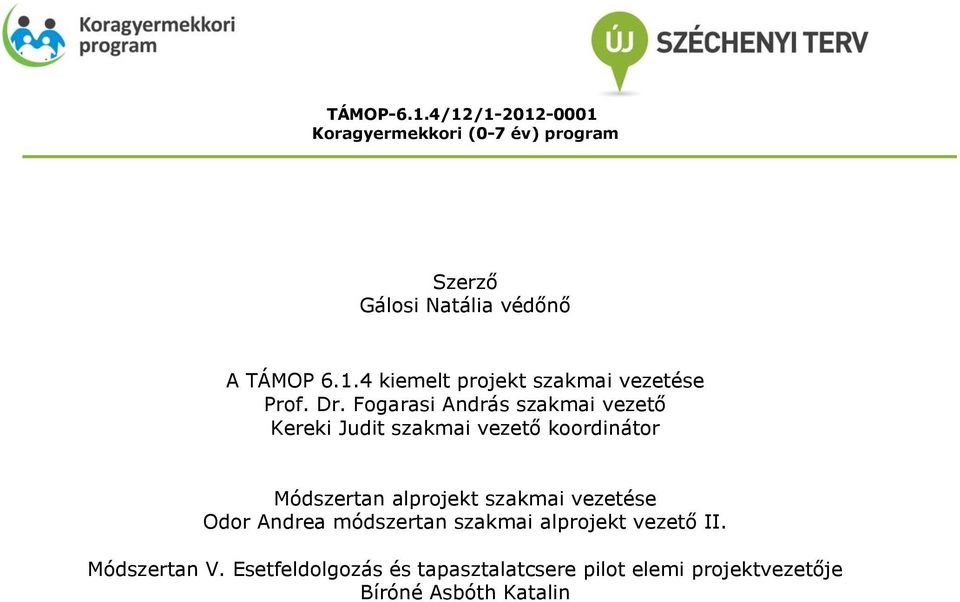 alprojekt szakmai vezetése Odor Andrea módszertan szakmai alprojekt vezető II.