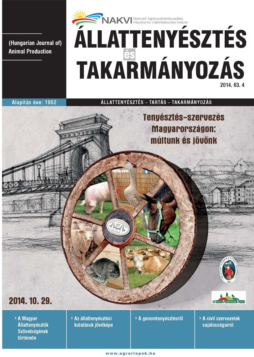 4 Alapítás éve: 1952 ÁLLATTENYÉSZTÉS TARTÁS TAKARMÁNYOZÁS Tenyésztés-szervezés Magyarországon: múltunk és jöv