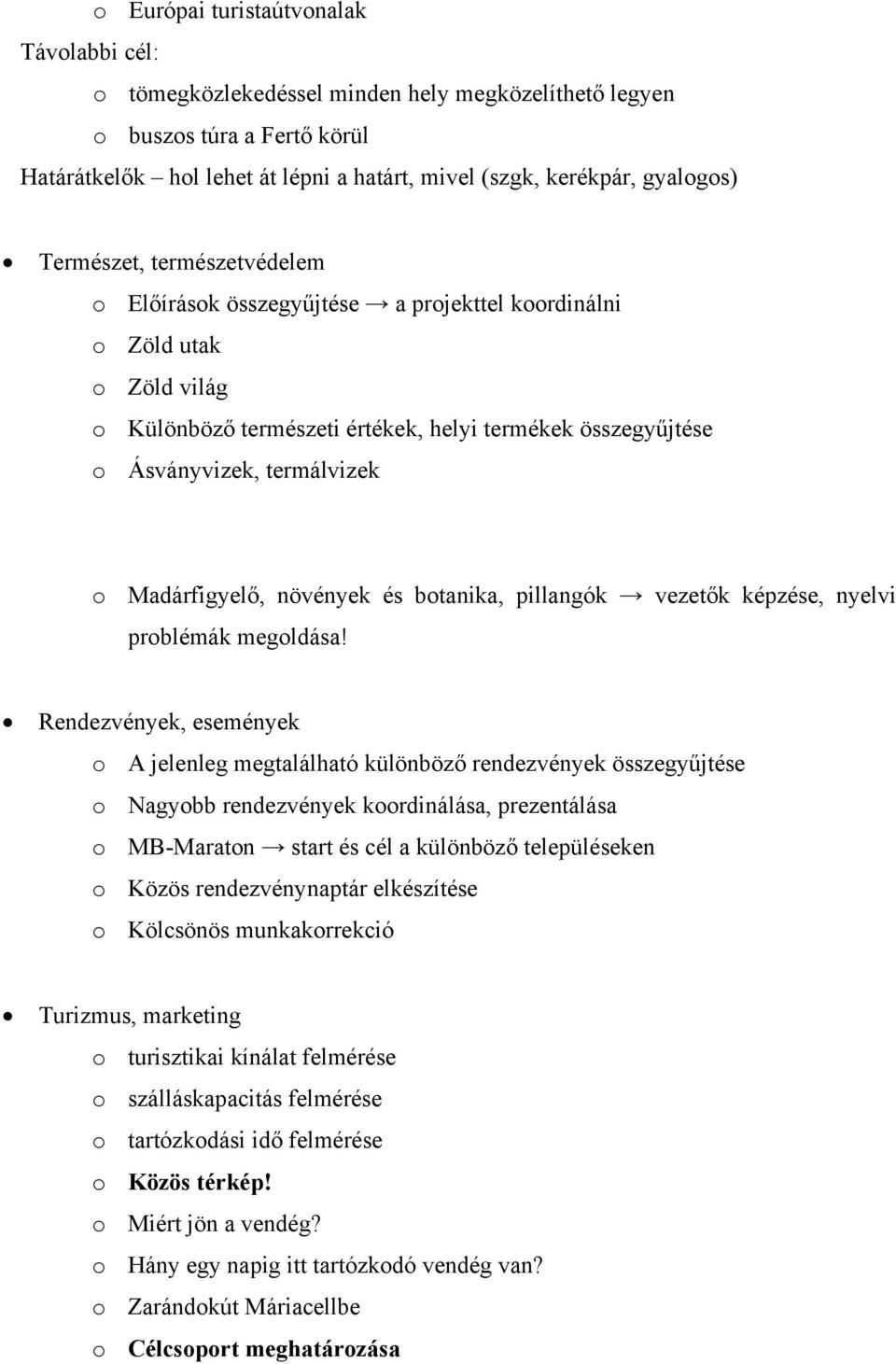 Madárfigyelő, növények és botanika, pillangók vezetők képzése, nyelvi problémák megoldása!