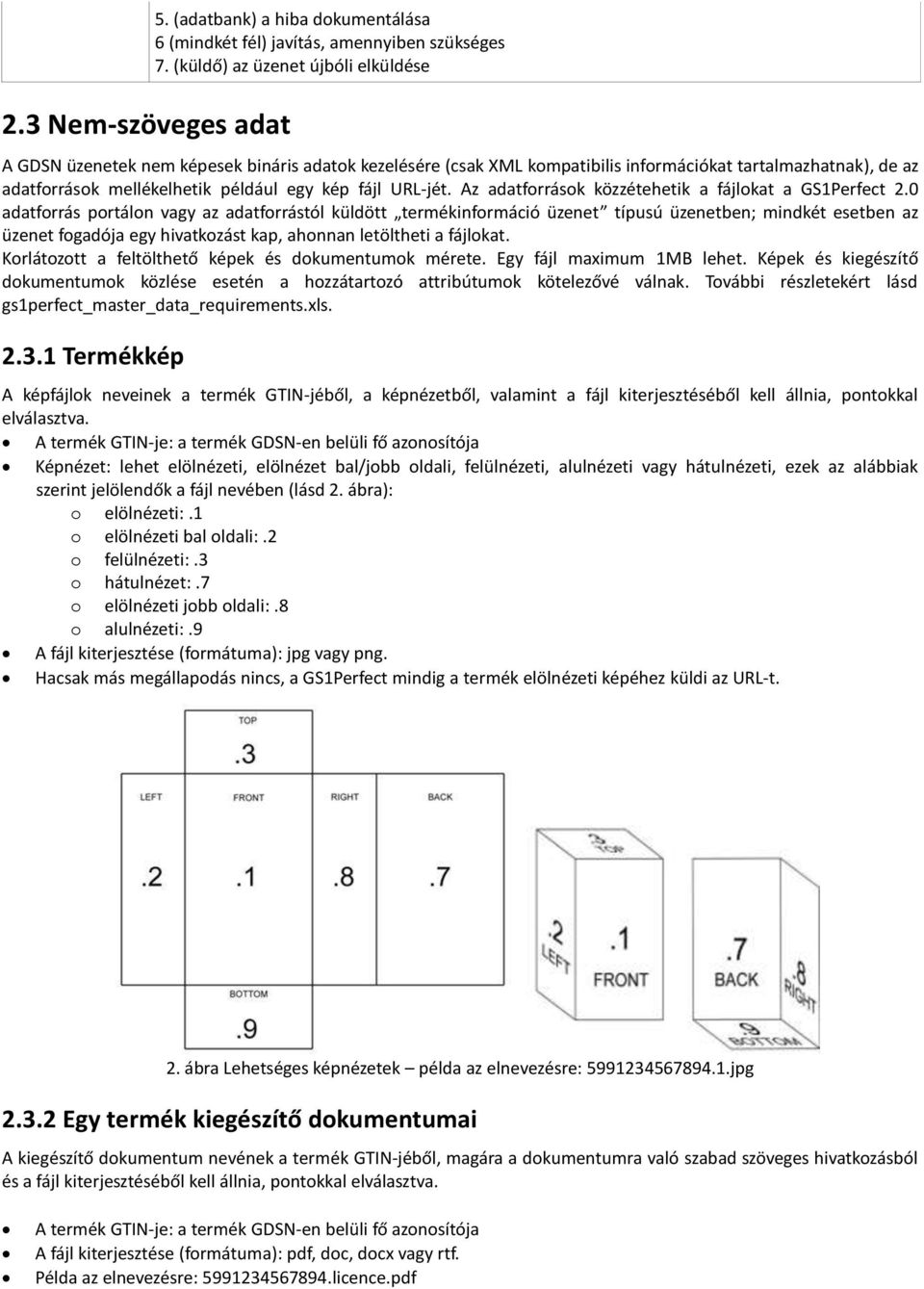 URL-jét. Az adatforrások közzétehetik a fájlokat a GS1Perfect 2.