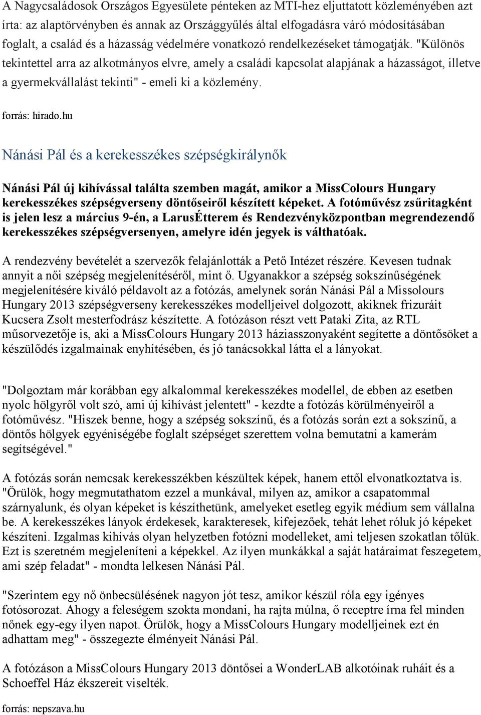 "Különös tekintettel arra az alkotmányos elvre, amely a családi kapcsolat alapjának a házasságot, illetve a gyermekvállalást tekinti" - emeli ki a közlemény. forrás: hirado.