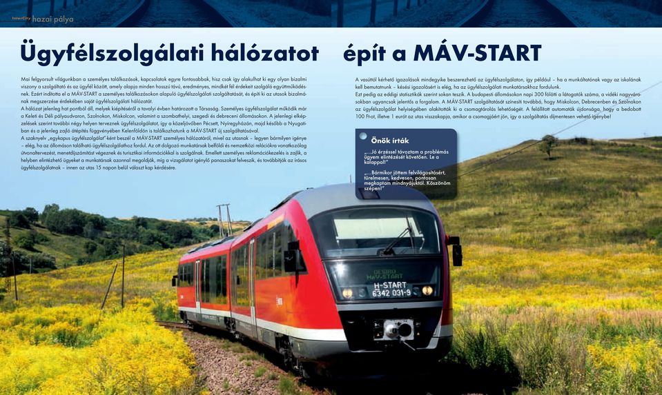 Ezért indította el a MÁV-START a személyes találkozásokon alapuló ügyfélszolgálati szolgáltatását, és építi ki az utasok bizalmának megszerzése érdekében saját ügyfélszolgálati hálózatát.