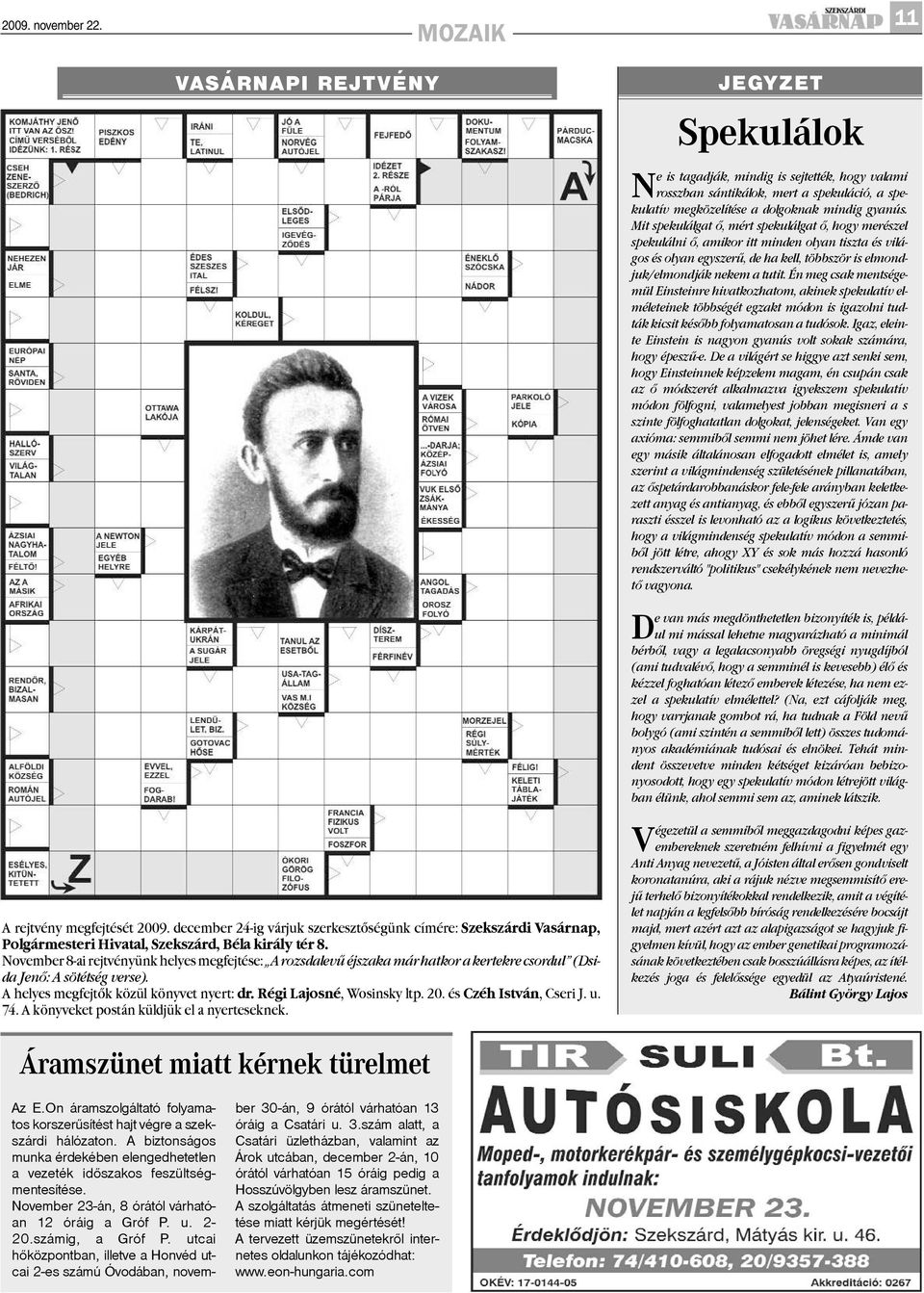 20. és Czéh István, Cseri J. u. 74. A könyveket postán küldjük el a nyerteseknek.