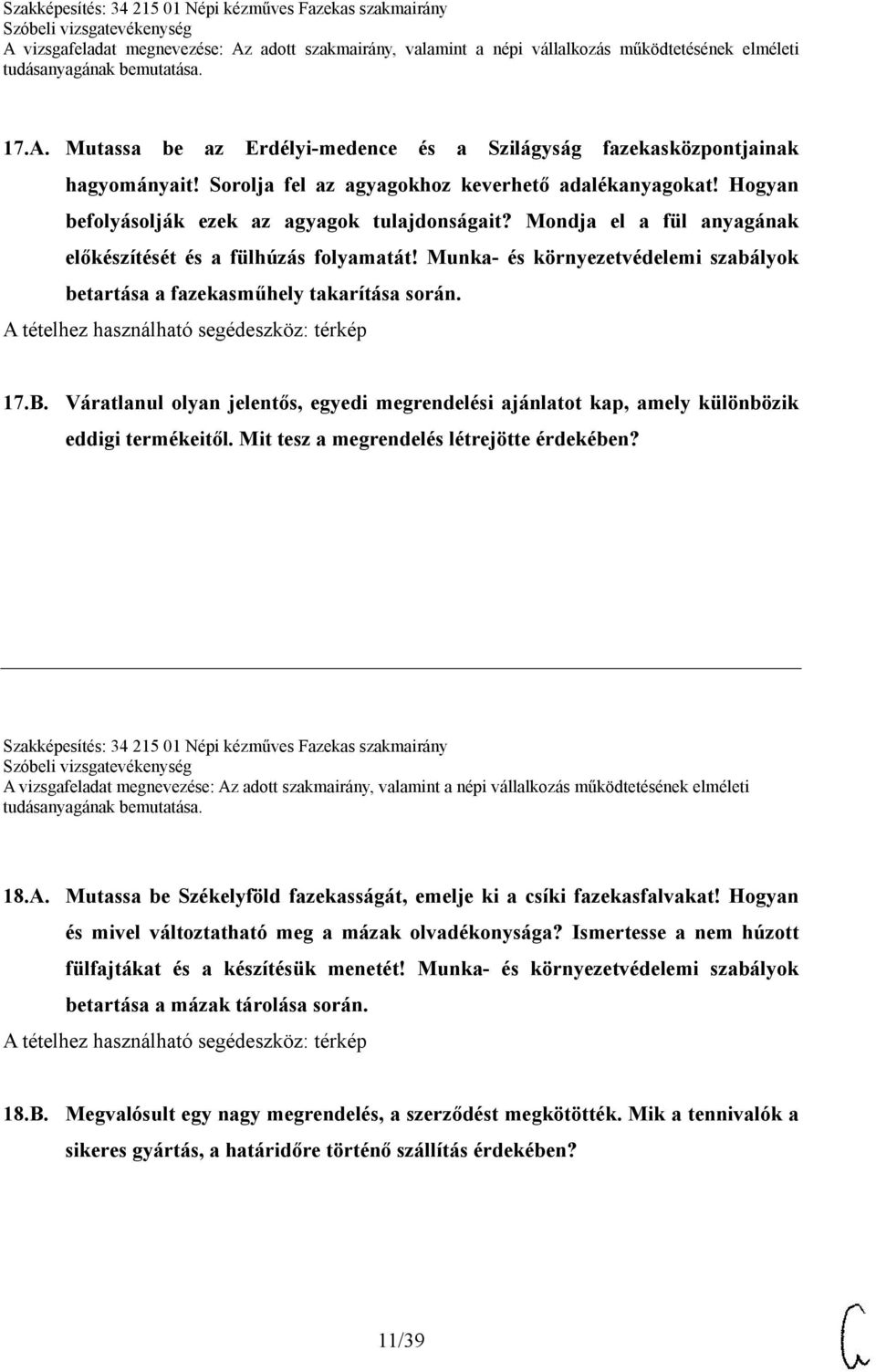 Váratlanul olyan jelentős, egyedi megrendelési ajánlatot kap, amely különbözik eddigi termékeitől. Mit tesz a megrendelés létrejötte érdekében?