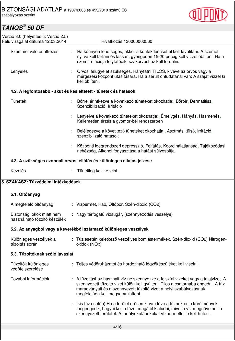 Ha a sérült öntudatánál van: A szájat vízzel ki kell öblíteni. 4.2.