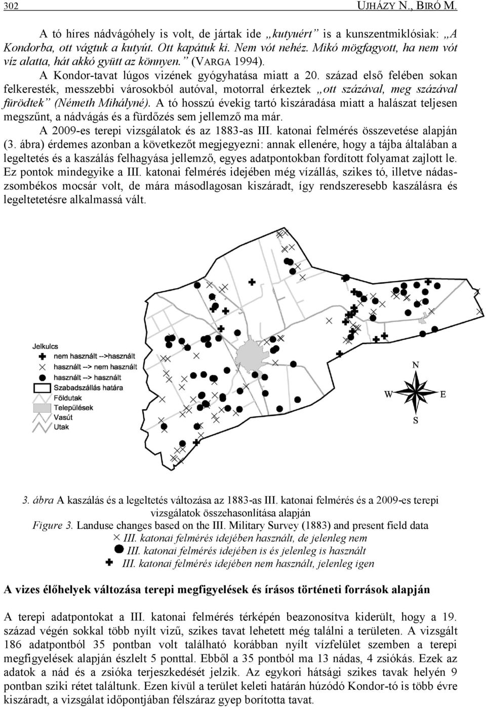 század első felében sokan felkeresték, messzebbi városokból autóval, motorral érkeztek ott százával, meg százával fürödtek (Németh Mihályné).