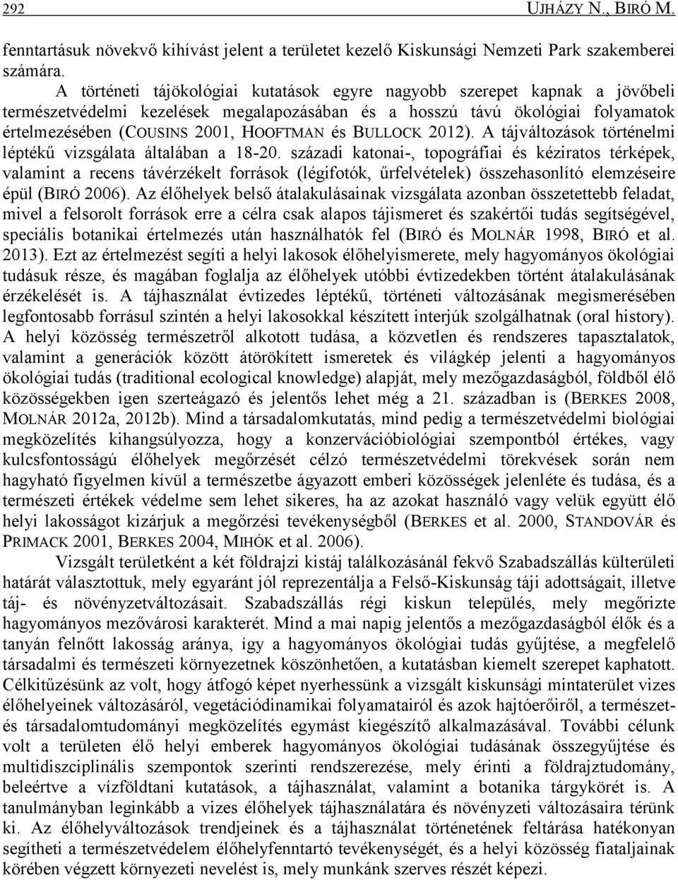 BULLOCK 2012). A tájváltozások történelmi léptékű vizsgálata általában a 18-20.