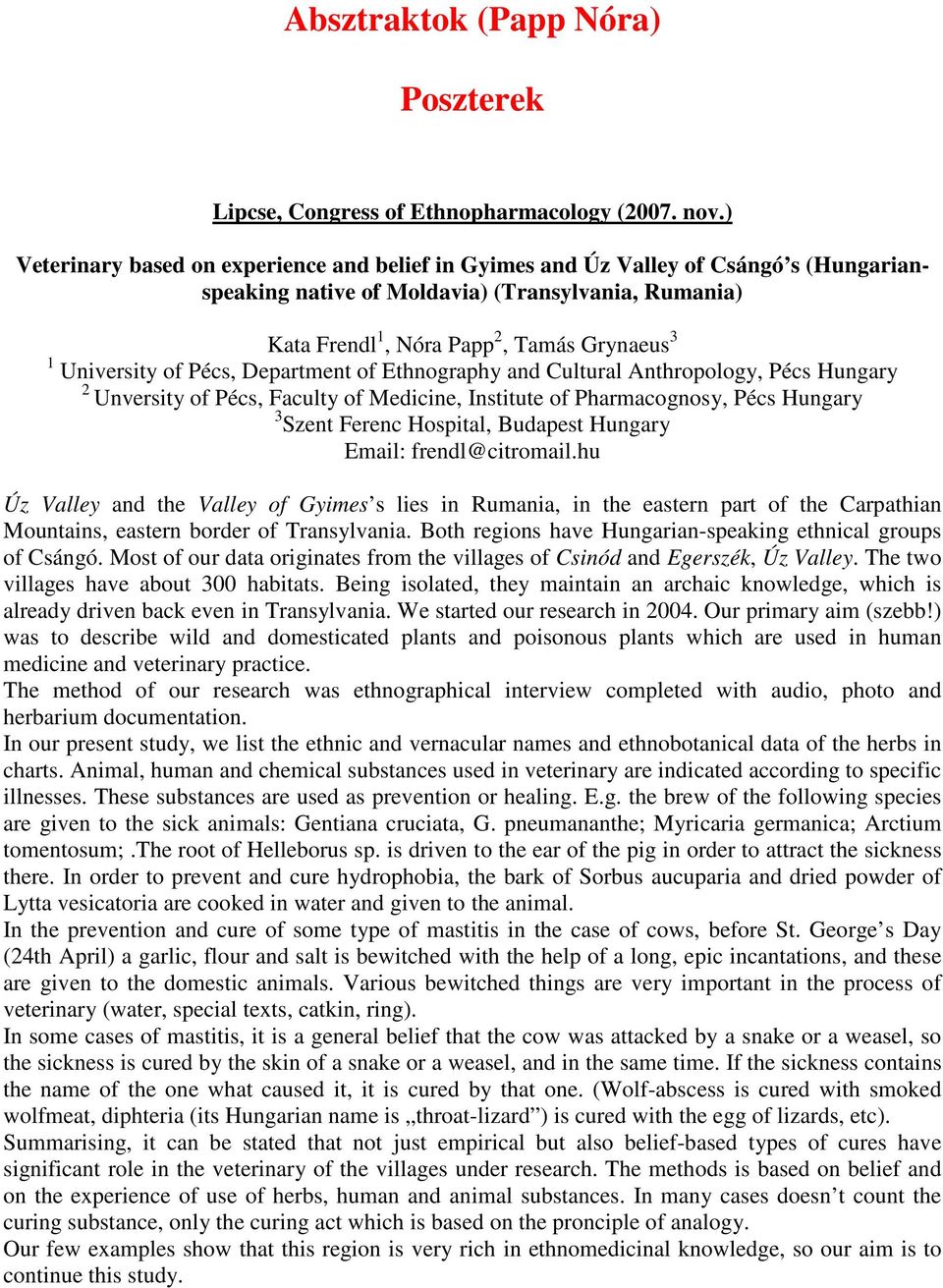 University of Pécs, Department of Ethnography and Cultural Anthropology, Pécs Hungary 2 Unversity of Pécs, Faculty of Medicine, Institute of Pharmacognosy, Pécs Hungary 3 Szent Ferenc Hospital,