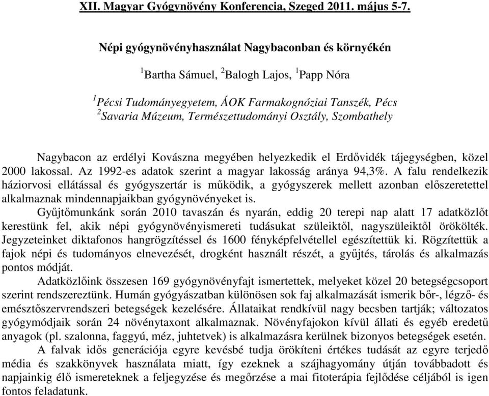 Osztály, Szombathely Nagybacon az erdélyi Kovászna megyében helyezkedik el Erdővidék tájegységben, közel 2000 lakossal. Az 1992-es adatok szerint a magyar lakosság aránya 94,3%.