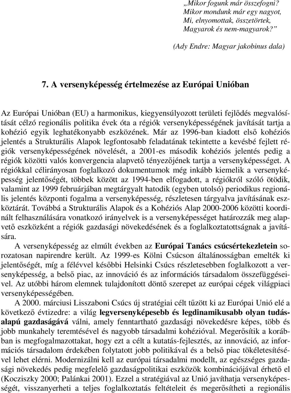 versenyképességének javítását tartja a kohézió egyik leghatékonyabb eszközének.