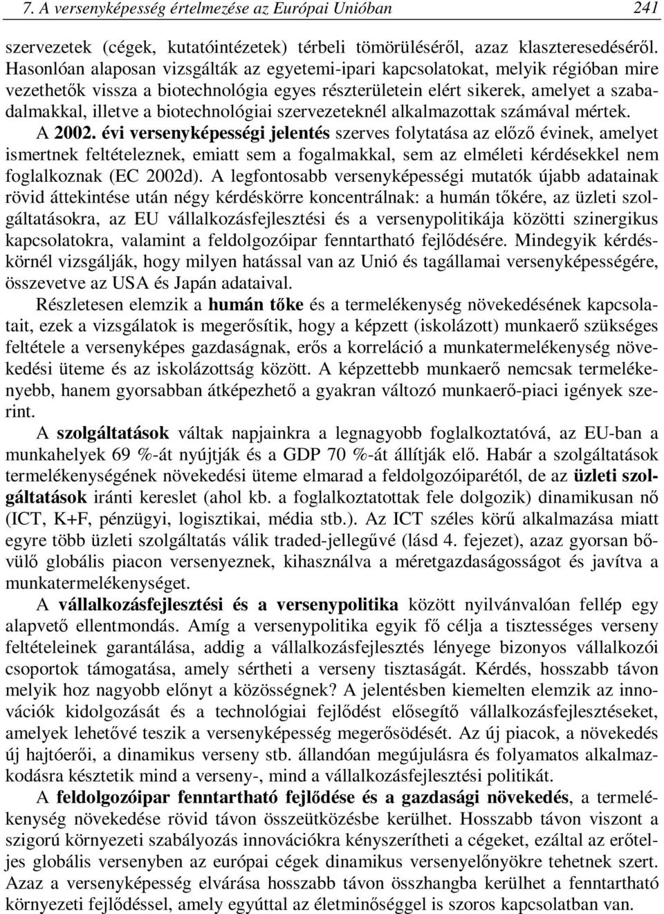 biotechnológiai szervezeteknél alkalmazottak számával mértek. A 2002.