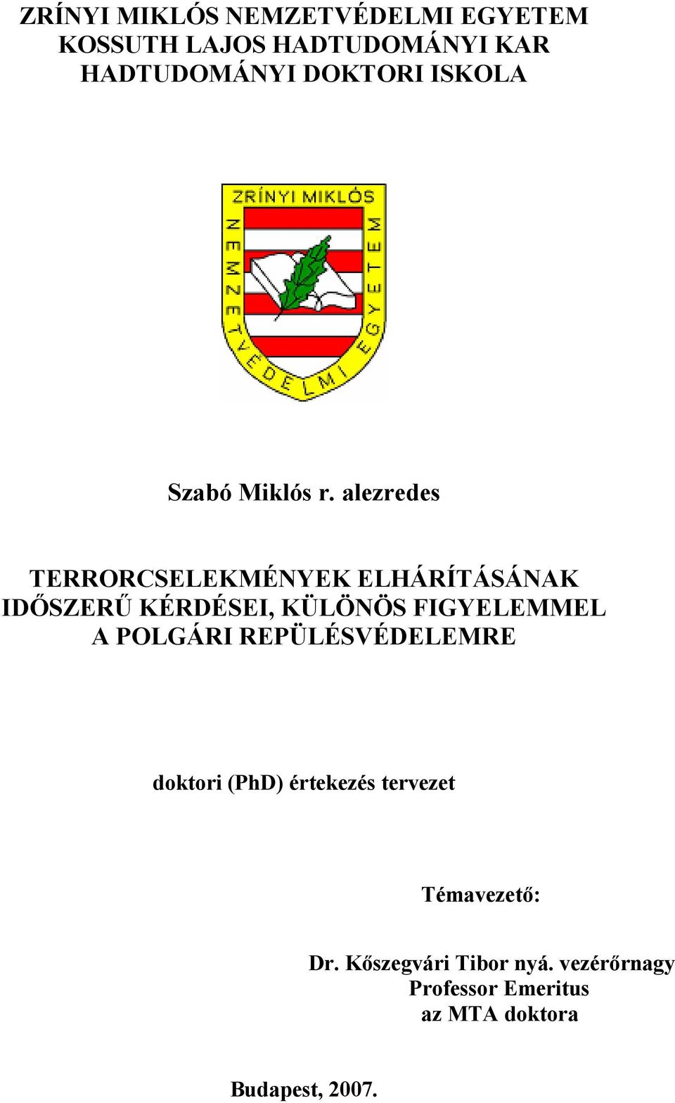 alezredes TERRORCSELEKMÉNYEK ELHÁRÍTÁSÁNAK IDŐSZERŰ KÉRDÉSEI, KÜLÖNÖS FIGYELEMMEL A