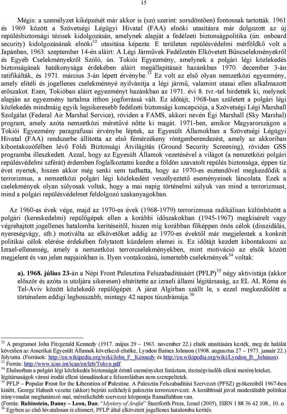 onboard security) kidolgozásának elnöki 32 utasítása képezte. E területen repülésvédelmi mérföldkő volt a Japánban, 1963.