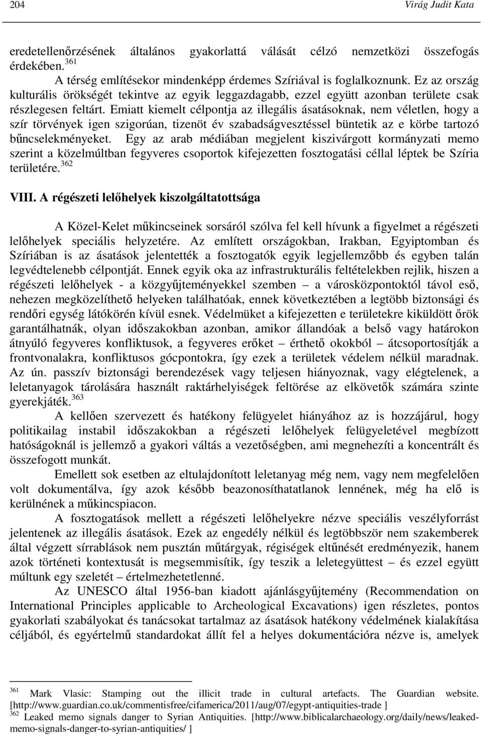 Emiatt kiemelt célpontja az illegális ásatásoknak, nem véletlen, hogy a szír törvények igen szigorúan, tizenöt év szabadságvesztéssel büntetik az e körbe tartozó bőncselekményeket.