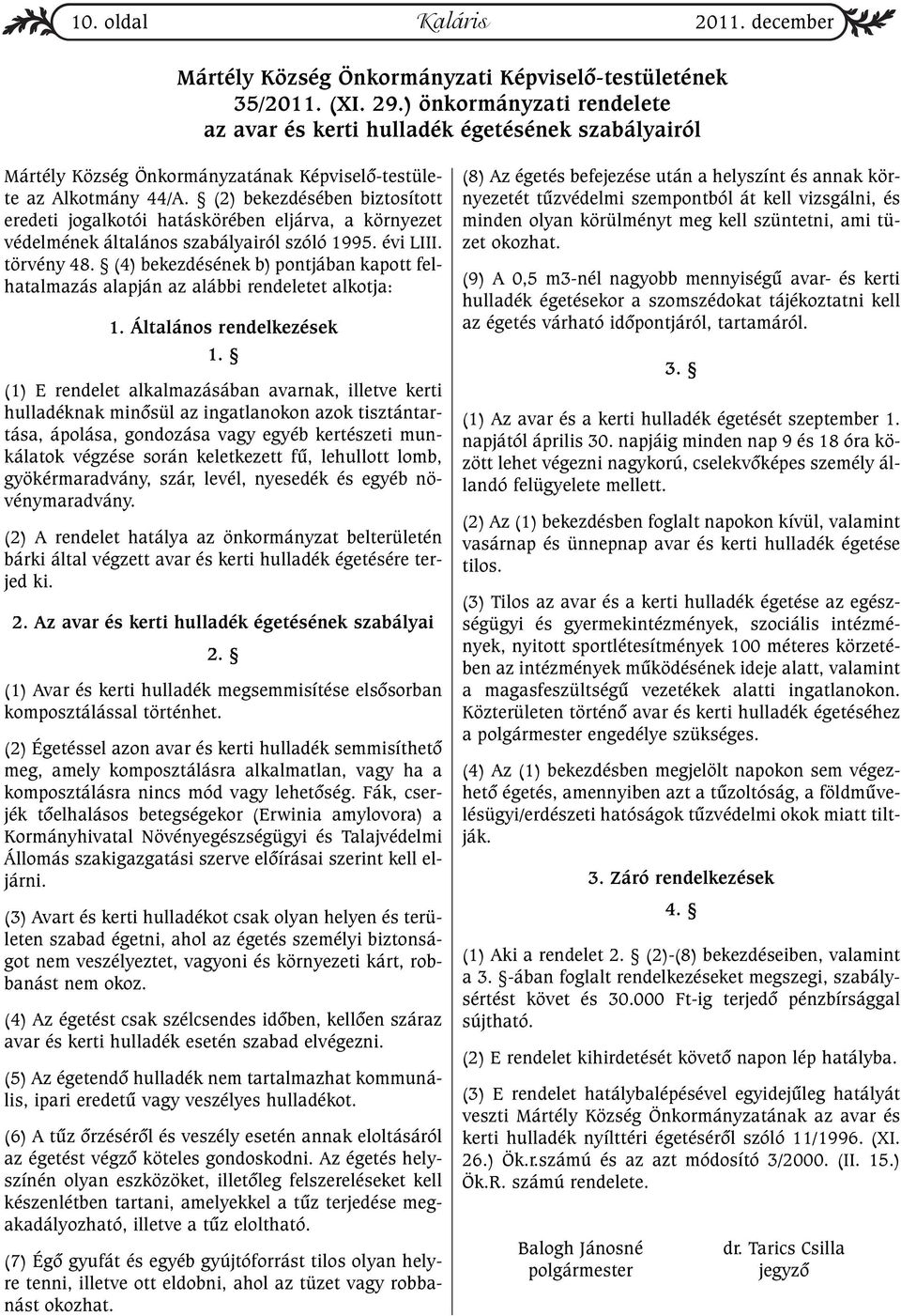 (2) bekezdésében biztosított eredeti jogalkotói hatáskörében eljárva, a környezet védelmének általános szabályairól szóló 1995. évi LIII. törvény 48.